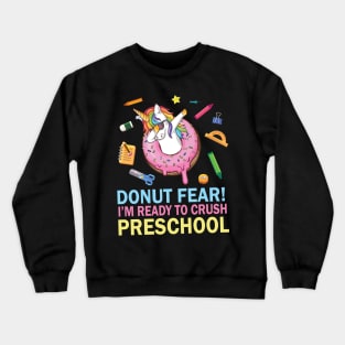 Unicorn Dabbing Donut Fear I'm Ready To Crush Preschool Crewneck Sweatshirt